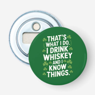 That's What I Do I Drink And I Know Things Patrick Bottle Opener