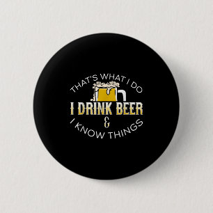 That's What I Do, I Drink Beer & I Know Things 6 Cm Round Badge