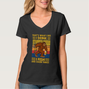 That's What I Do I Drink Beers Fun I Fish And I Kn T-Shirt