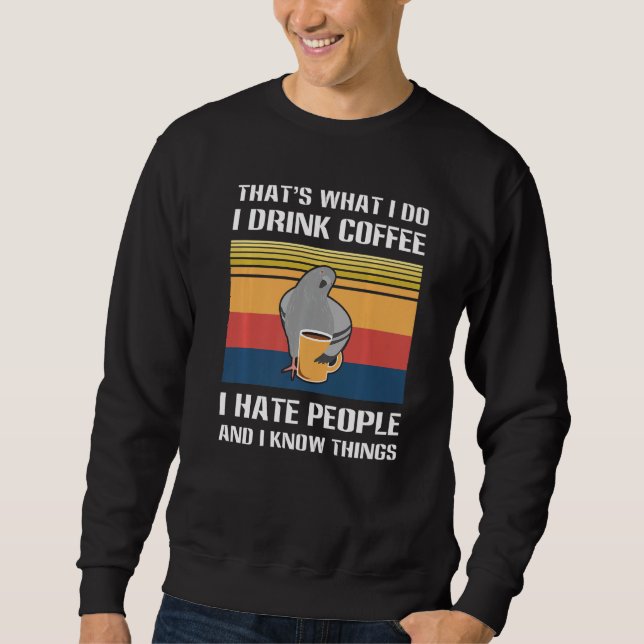 That's What I Do I Drink Coffee Hate People Pigeon Sweatshirt (Front)