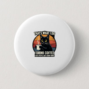 That's What I Do I Drink Coffee I Hate People And 6 Cm Round Badge