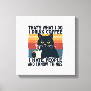 That's What I Do I Drink Coffee I Hate People And Canvas Print