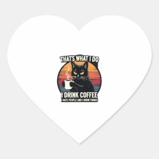 That's What I Do I Drink Coffee I Hate People And  Heart Sticker