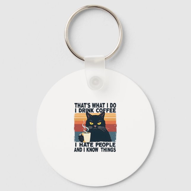 That's What I Do I Drink Coffee I Hate People And  Key Ring (Front)