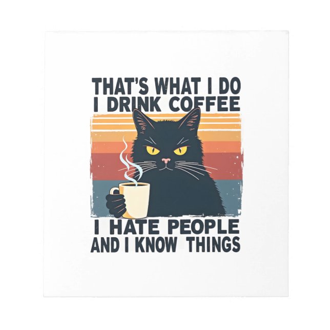 That's What I Do I Drink Coffee I Hate People And  Notepad (Front)