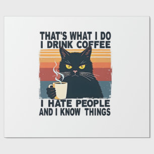 That's What I Do I Drink Coffee I Hate People And Wrapping Paper