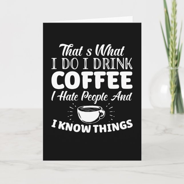 Thats What I Do I Drink Coffee I Hate People Card (Front)