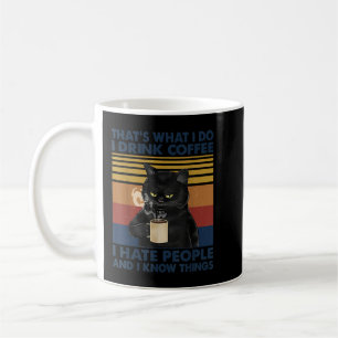 That's What I Do I Drink Coffee I Hate People Cats Mug