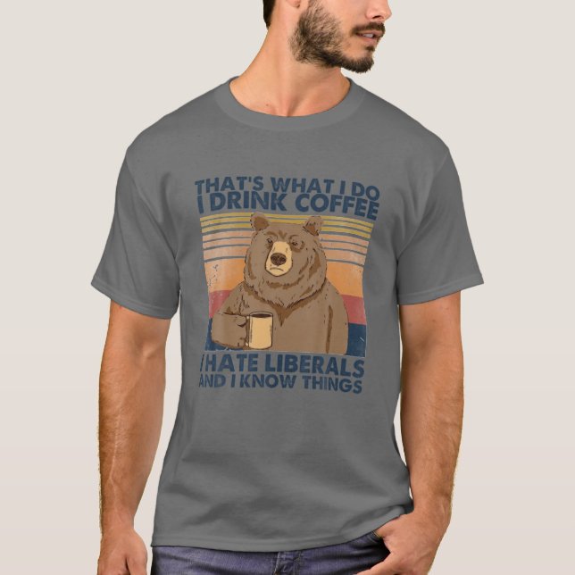 That's What I Do I Drink Coffee. T-Shirt (Front)