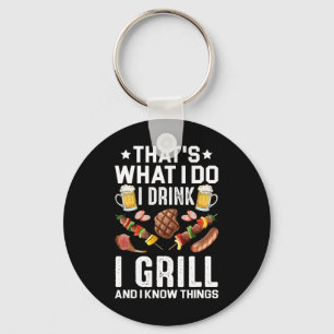 That's What I Do I Drink I Grill I Know Things Bbq Key Ring