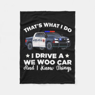 That's What I Do I Drive A Wee Woo Car And I Know  Fleece Blanket