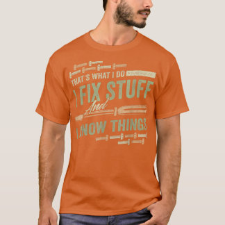 That's What I Do I Fi Stuff And I Know Things Funn T-Shirt