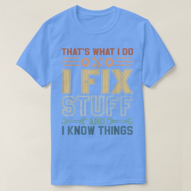 Thats What I Do I Fi Stuff And I Know Things  T-Shirt (Design Front)