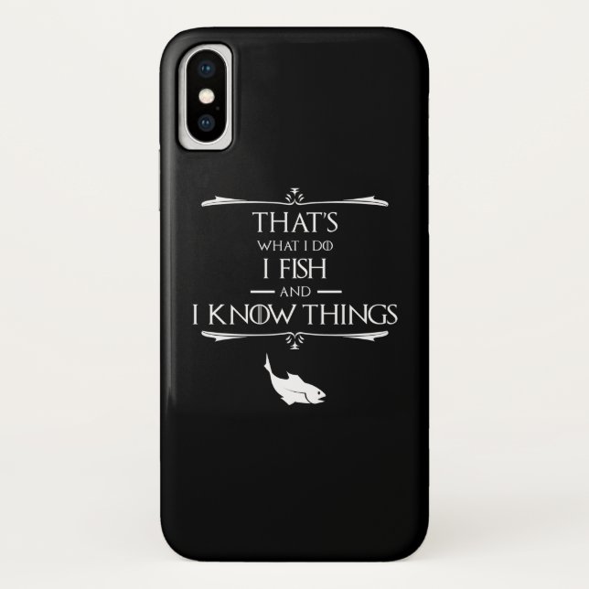 That's What I Do, I Fish & I Know Things Case-Mate iPhone Case (Back)