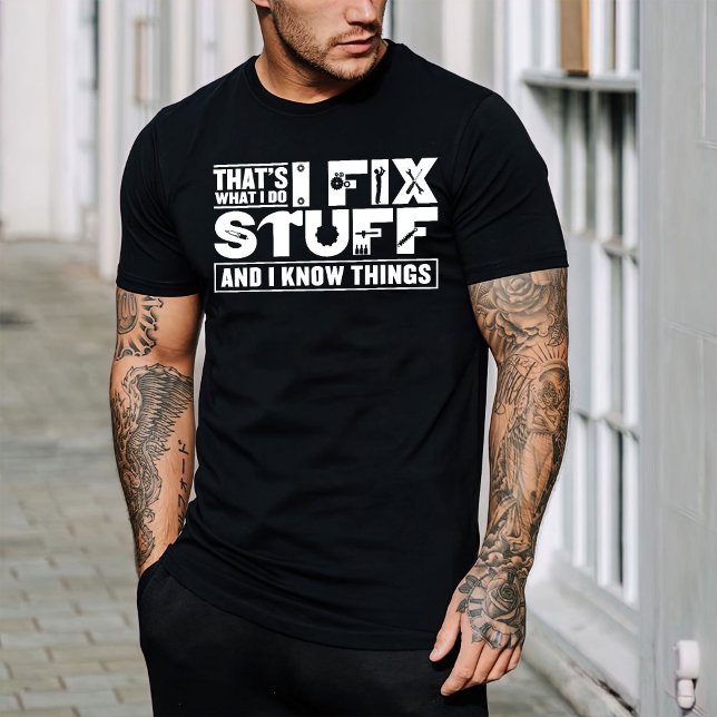 That's What I Do I Fix Stuff And I Know Thing T-Shirt (Creator Uploaded)