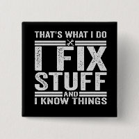 That's What I Do I Fix Stuff And I Know Things