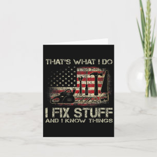 That's What I Do I Fix Stuff And I Know Things Ame Card
