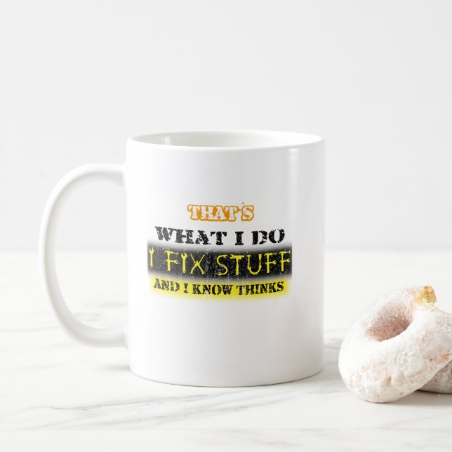 That's What I Do I Fix Stuff And I Know Things Coffee Mug (With Donut)