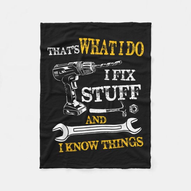 That's What I Do I Fix Stuff And I Know Things Fun Fleece Blanket (Front)