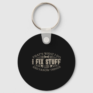 That's What I Do I Fix Stuff And I Know Things Fun Key Ring