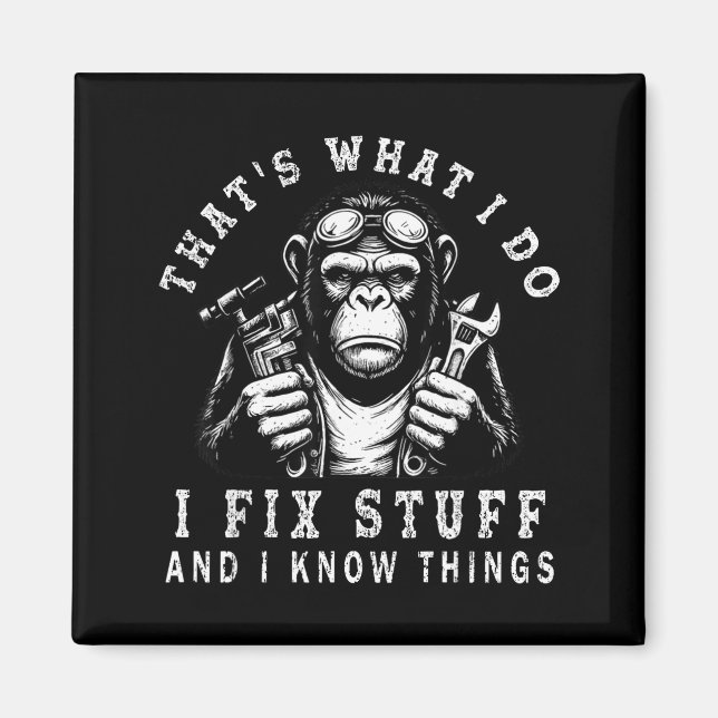 That's What I Do I Fix Stuff And I Know Things Fun Magnet (Front)