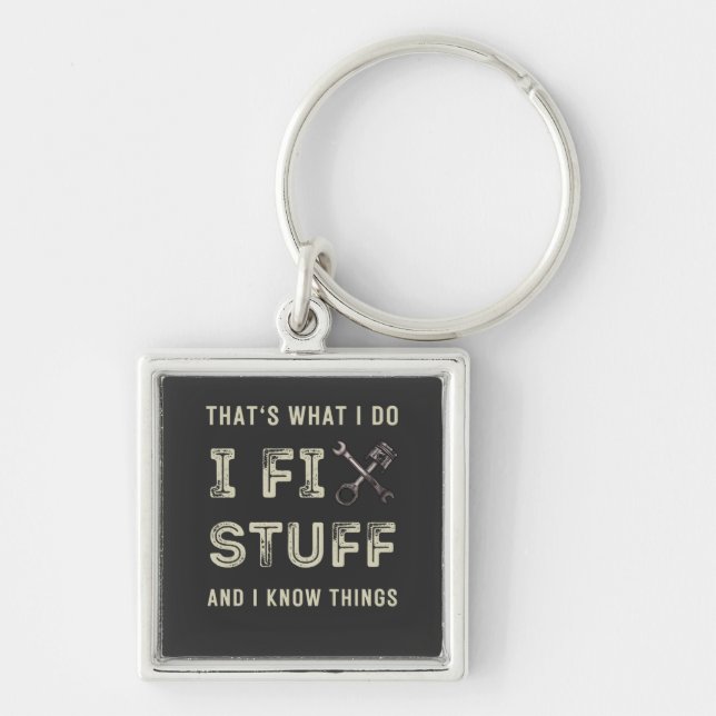 That's What I Do I Fix Stuff And I Know Things  Key Ring (Front)