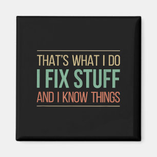 That's What I Do - I Fix Stuff And I Know Things - Magnet