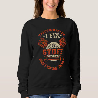 Thats What I Do I Fix Stuff And I Know Things  Mec Sweatshirt