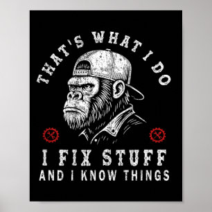That's What I Do I Fix Stuff And I Know Things (on Poster