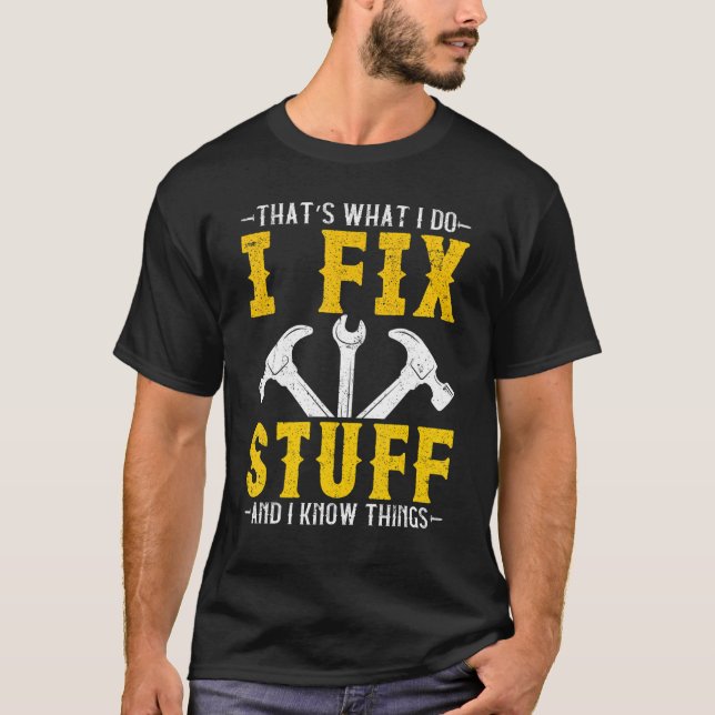 That's What I Do I Fix Stuff And I Know Things Ret T-Shirt (Front)