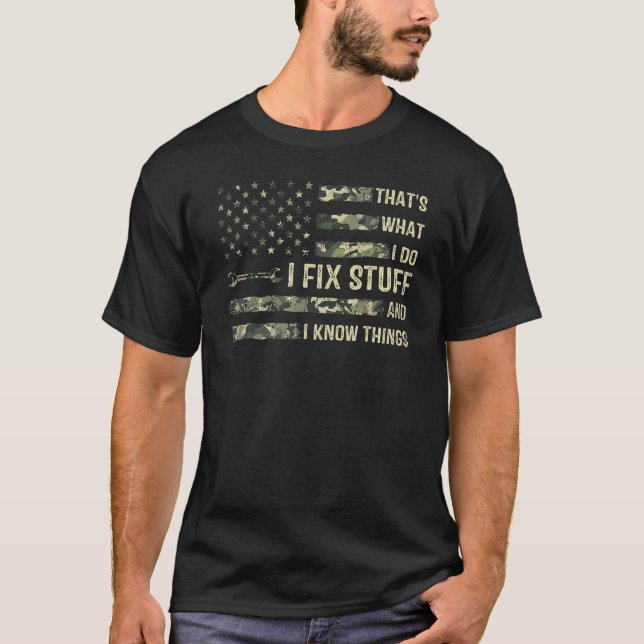 That's What I Do I Fix Stuff And I Know Things  Sa T-Shirt (Front)