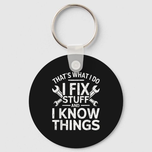 That's What I Do I Fix Stuff And I Know Things Shi Key Ring (Front)