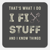 That's What I Do I Fix Stuff And I Know Things 