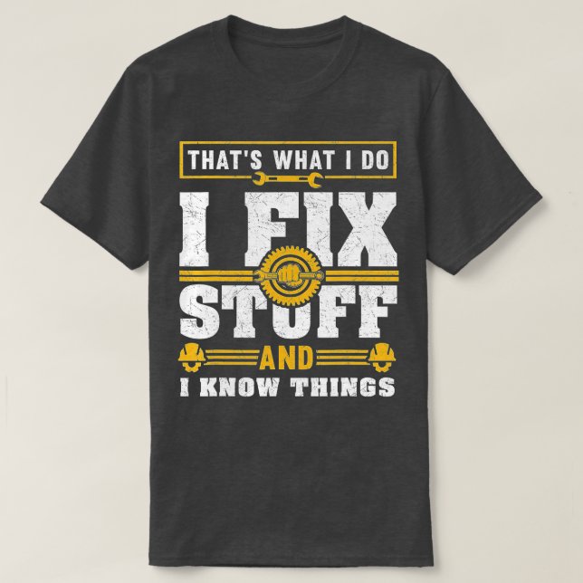 Thats What I Do I Fix Stuff And IKnow Things Funny T-Shirt (Design Front)