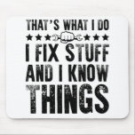That's What I Do I Fix Stuff Funny Mechanic Mouse Pad<br><div class="desc">Create a great accessory for the only mouse you want scurrying around with a custom mousepad for your home or office! Decorate it with your favourite image or choose from thousands of designs that look great and protect your mouse from scratches and debris.</div>
