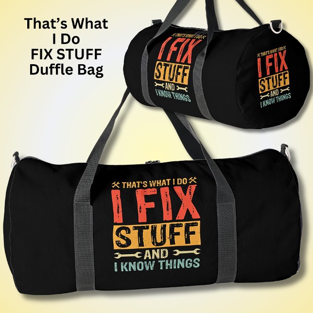 That's What I Do I Fix Stuff & I Know Things       Duffle Bag (Creator Uploaded)