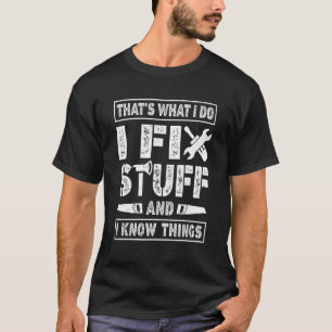 That's What I Do I Fix Stuff & I Know Things Retro T-Shirt