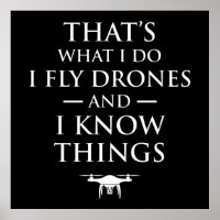 That's What I Do I Fly Drones & I Know Things