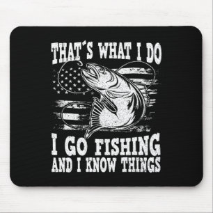 Thats What I Do I Go Fishing Mouse Pad