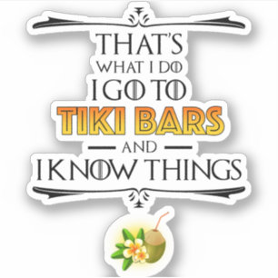 That's What I Do - I Go To Tiki Bars