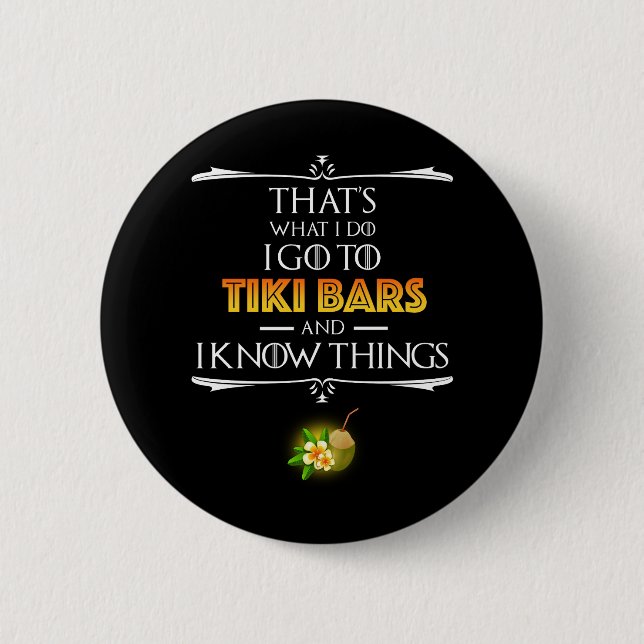 That's What I Do - I Go To Tiki Bars 6 Cm Round Badge (Front)