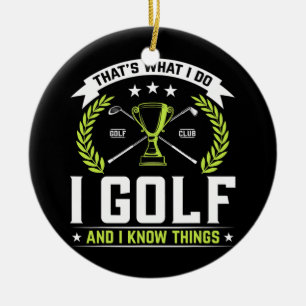 That's What I Do I Golf And I Know Things Golfing Ceramic Tree Decoration