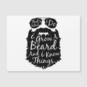 Thats what I do I grow a beard and I know things