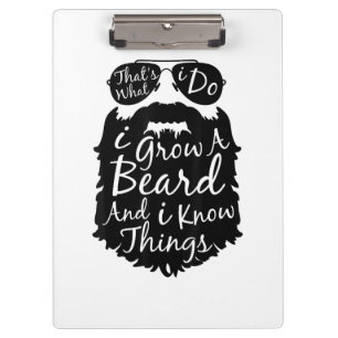 Thats what I do I grow a beard and I know things Clipboard