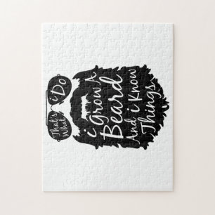 Thats what I do I grow a beard and I know things Jigsaw Puzzle