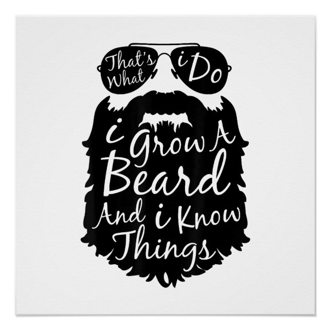 Thats what I do I grow a beard and I know things Poster (Front)