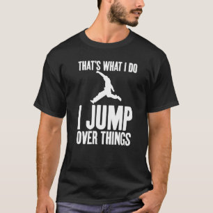 That's What I Do I Jump Over Things Gag Urban Runn T-Shirt