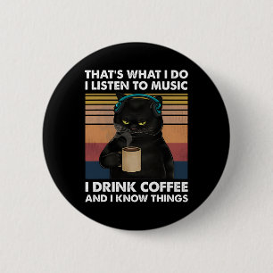 That's What I Do I Listen To Music I Drink Coffee 6 Cm Round Badge