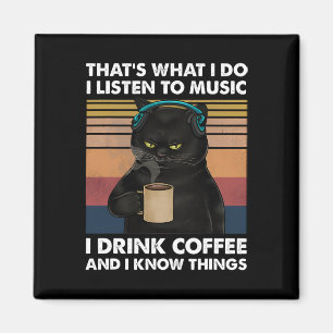 That's What I Do I Listen To Music I Drink Coffee Magnet