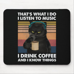 That's What I Do I Listen To Music I Drink Coffee  Mouse Pad